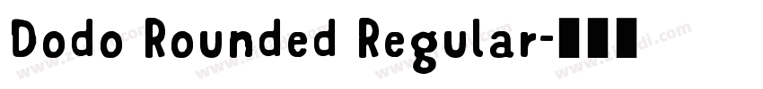 Dodo Rounded Regular字体转换 Dodo Rounded Regular字体转换